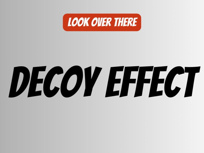 The Decoy Effect: How It Sways Your&nbsp;Choices