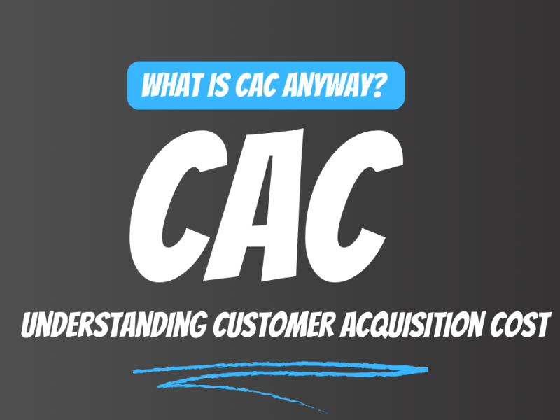 Understanding Customer Acquisition Cost (CAC) in&nbsp;Marketing