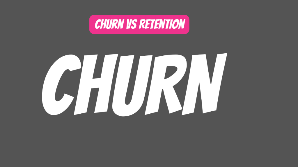 Churn vs Retention: Understanding and Optimizing for Business&nbsp;Success